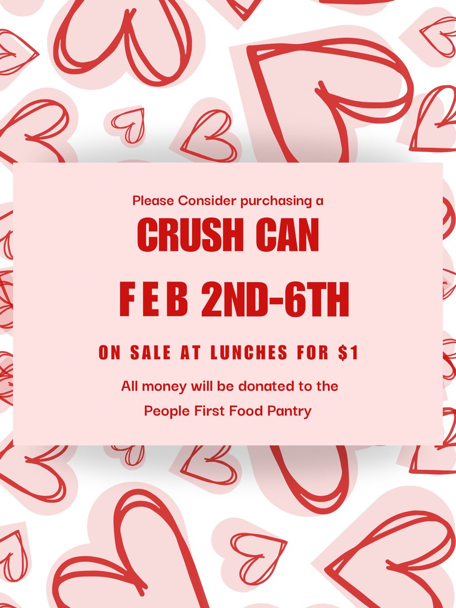 This week at lunches, Please consider purchasing a Crush Can! All money will be donated to People’s First Food Pantry💗💗