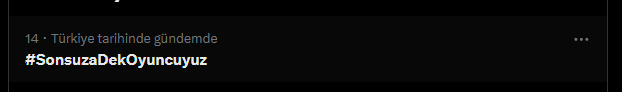 Sonunda bir tag gördüm gündemde. 
#SonsuzaDekOyuncuyuz