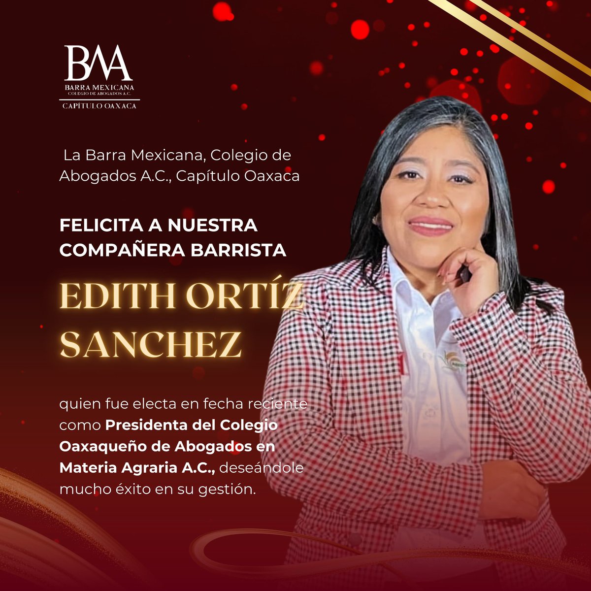 La Barra Mexicana, Colegio de Abogados A.C. Capítulo Oaxaca felicita a nuestra compañera barrista Edith Ortiz Sánchez por su reciente designación como Presidenta del Colegio Oaxaqueño de Abogados en Materia Agraria A.C., deseándole éxito en su gestión.