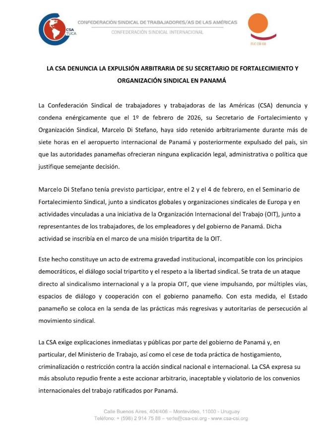 CentralASI's tweet photo. GRAVE ATENTADO CONTRA LA LIBERTAD SINDICAL EN PANAMÁ 🚨

La CSA denuncia y condena enérgicamente la retención arbitraria y posterior expulsión de Panamá de nuestro Secretario de Fortalecimiento y Organización Sindical, Marcelo Di Stefano, el 1º de febrero de 2026.

Marcelo fue retenido por más de 7 horas en el aeropuerto internacional de Panamá y expulsado del país sin ninguna explicación legal, administrativa ni política, cuando se disponía a participar en actividades sindicales y en una misión tripartita de la OIT, junto a representantes de trabajadores, empleadores y del propio gobierno panameño.

Este hecho constituye un acto de extrema gravedad institucional, incompatible con la democracia, el diálogo social tripartito y el respeto a la libertad sindical. Es un ataque directo al sindicalismo internacional y a la Organización Internacional del Trabajo.

👉 La CSA exige explicaciones públicas e inmediatas al gobierno de Panamá y el cese de toda práctica de hostigamiento, criminalización o restricción contra la acción sindical.

✊ Ante este atropello, la CSA se declara en estado de alerta permanente y llevará esta denuncia a todos los foros internacionales correspondientes, defendiendo al sindicalismo democrático, independiente y legítimo de Panamá.

#LibertadSindical
#CSA
#DerechosLaborales
#DiálogoSocial
#OIT
#Panamá
@RafaelFreireCSA  @marcelodis  @CiceroSilva_CSA  @cicerosilvaugt @KairaReece  @Nallittha @CSA_TUCA @ituc @ILOACTRAV @OITAndina @GilbertHoungbo