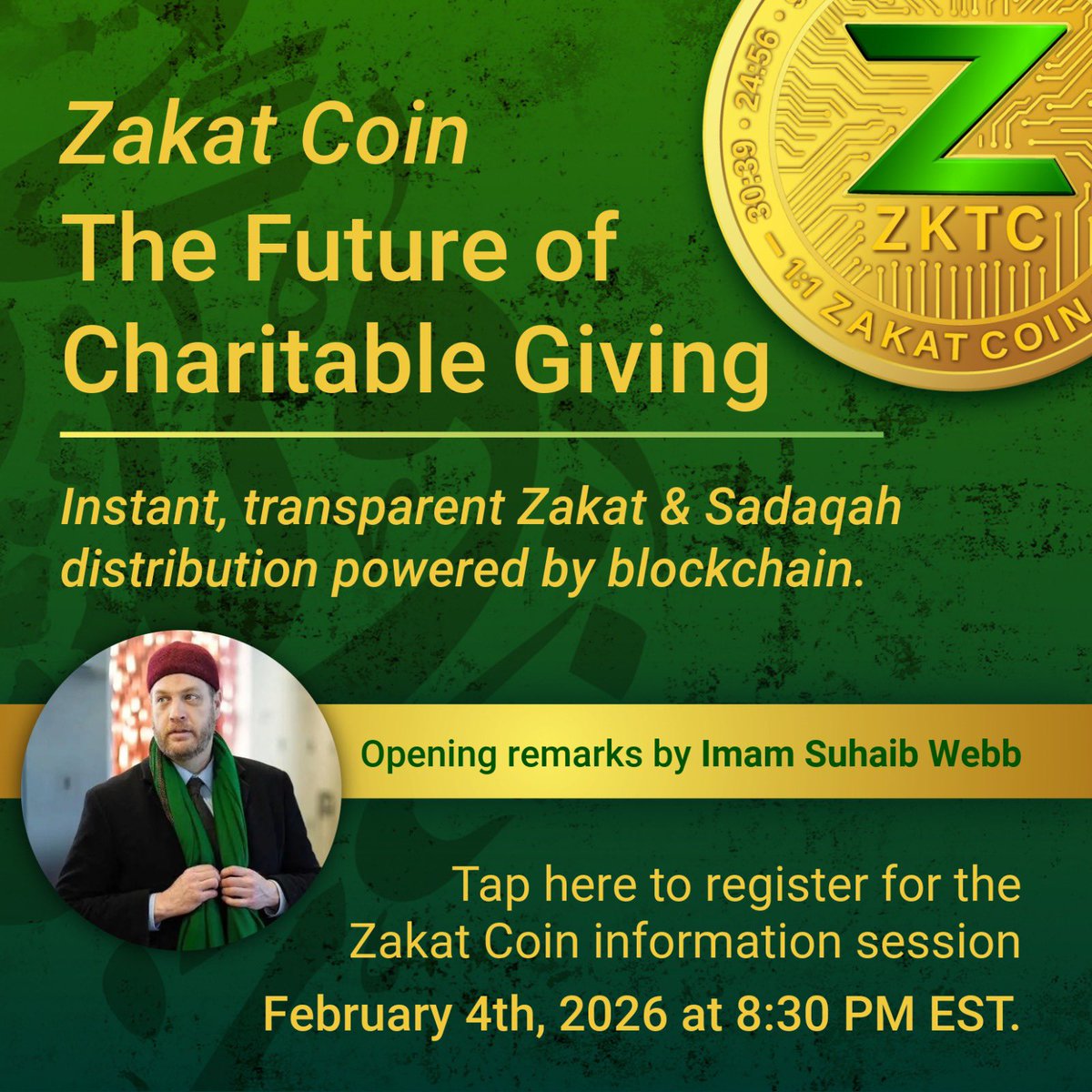 ZakatCoinInc's tweet photo. ✨ Upcoming Live Event ✨
Zakat Coin: The Future of Charitable Giving

Join us for a live information session exploring how Zakat Coin is building instant, transparent, and ethical Zakat & Sadaqah distribution powered by blockchain.

🎙 Opening Remarks: Imam Suhaib Webb
📅 February 4, 2026
⏰ 8:30 PM EST
🌍 Live Online Event

We’ll cover:
• The vision behind Zakat Coin
• How blockchain enables transparent charitable giving
• What’s coming next as we approach public launch

👉 Register here:
https://t.co/z8XBNsjLE8