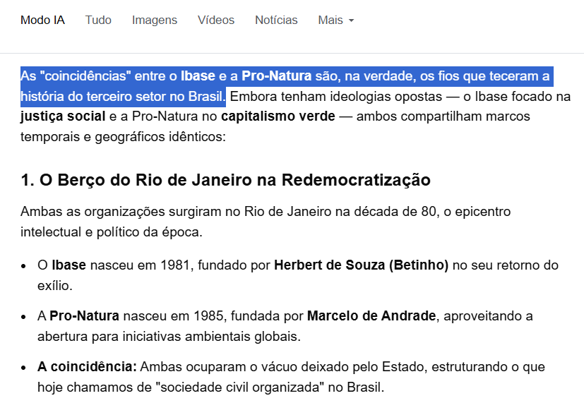 Perguntei ao Google Modo IA as coincidências histórias entre o Ibase de Betinho e a ONG Pró-Natura, de Marcelo de Andrade, íntimo de Ghislaine Maxwell, a madame do esquema pedo de Epstein.
Ambas ONGs criadas no ‘vácuo’ do desmonte do Estado brasileiro na década de 1980.
Leiam.
