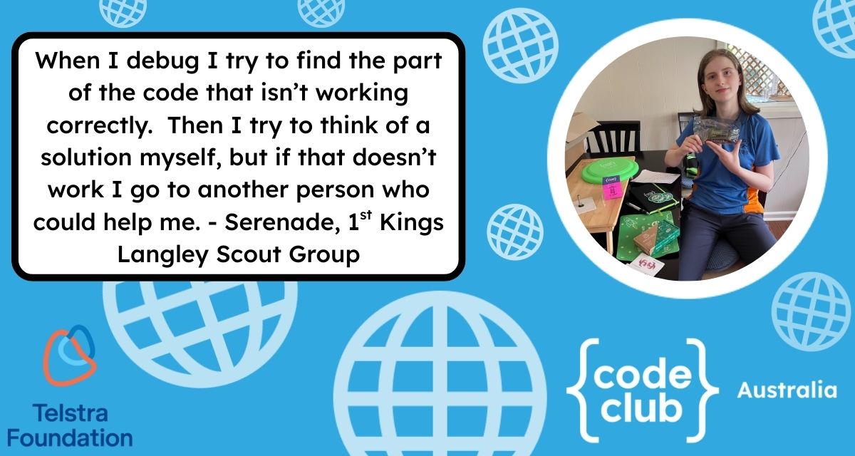 CodeClubAus's tweet image. Young people across Code Clubs have great strategies for debugging.  

What strategy do you encourage at your club?

#debugging #STEM #thinking #digitalskills #getkidscoding