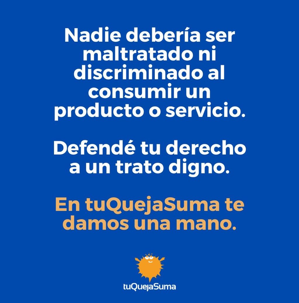 Tenés derecho a recibir un trato digno, respetuoso y sin discriminación.
Si una empresa te maltrató o te atendió de forma injusta, podés hacer un reclamo. 💪

¿Viviste una situación así? Contanos tu experiencia.

#TuQuejaSuma #TratoDigno #DerechosDelConsumidor