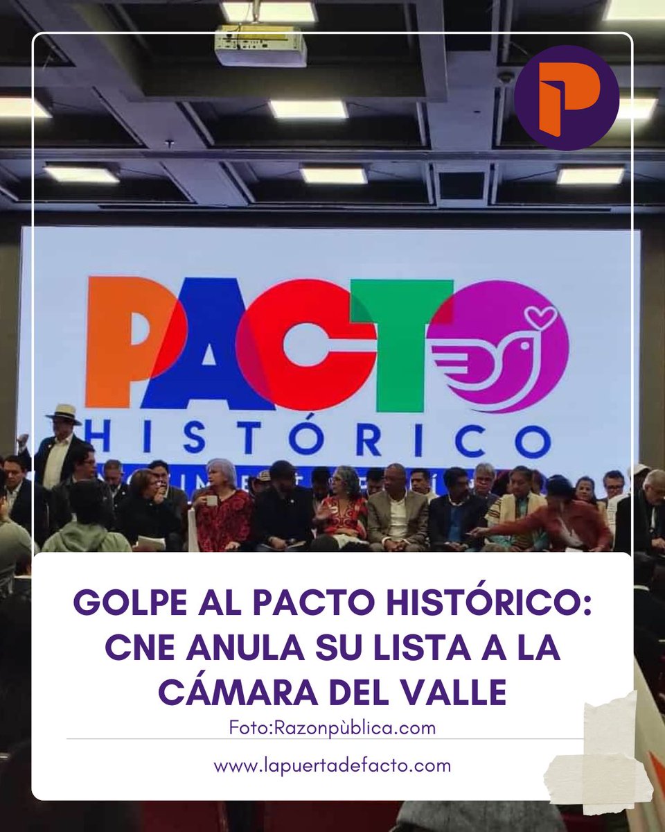 El CNE revocó totalmente la lista del Pacto Histórico a la Cámara por el Valle del Cauca al hallar inconsistencias en inscripción y requisitos legales.