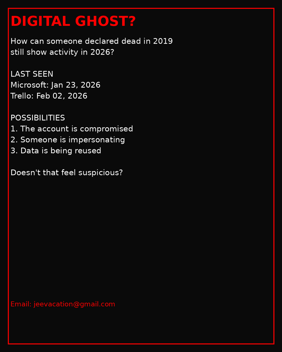 How can someone officially declared dead in 2019 still “log in” in 2026? 🤔

Last activity detected:
• Microsoft  January 2026
• Trello February 2026
Only two options:
The dead now use the cloud ☁️

Someone is still using the account

Either way… doesn’t that feel a little