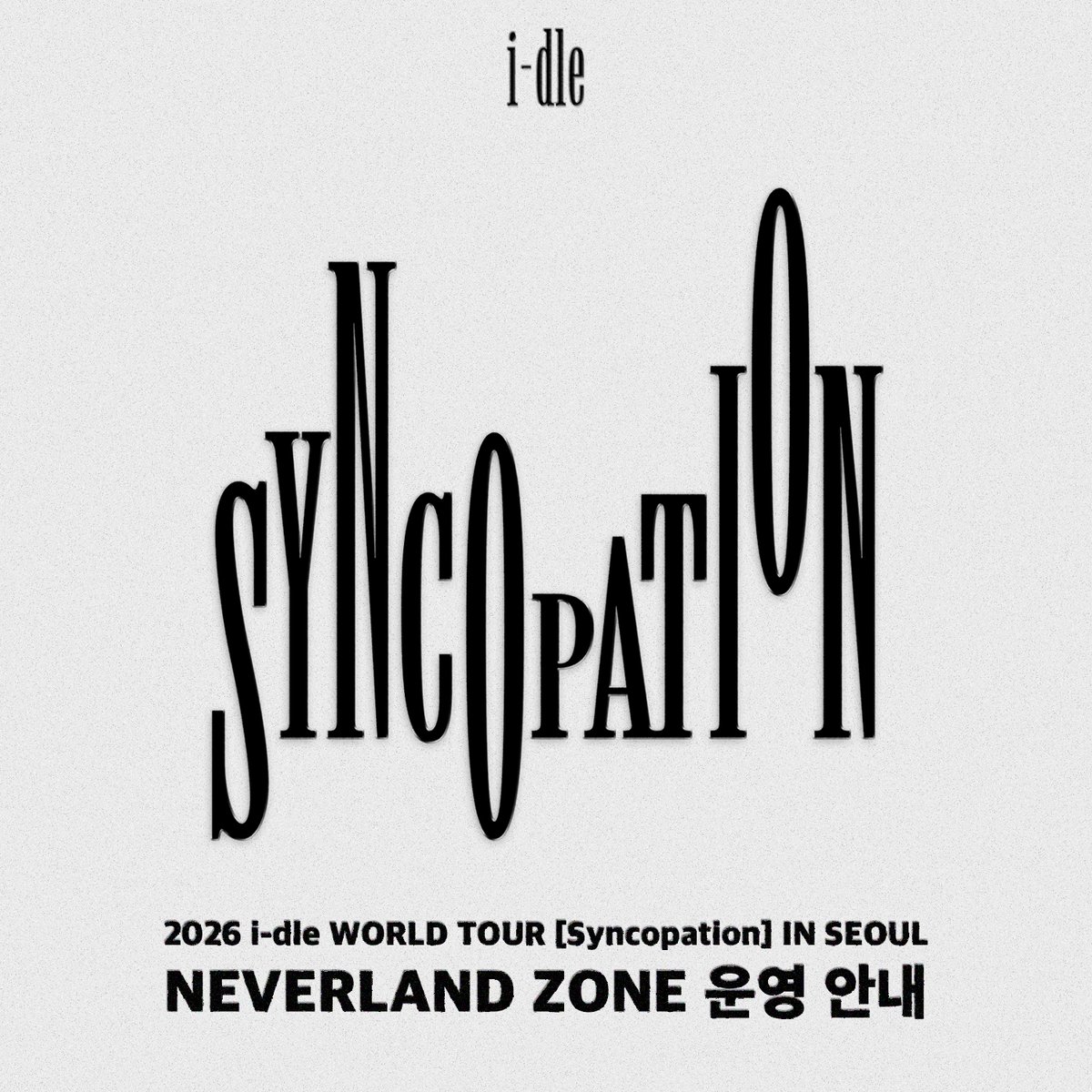 📢] 2026 i-dle WORLD TOUR [Syncopation] IN SEOUL 'NEVERLAND ZONE