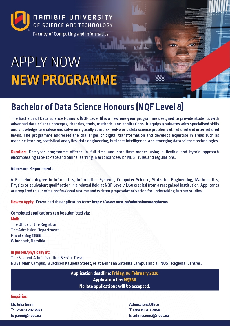 🚀 Step into the future of data-driven innovation!
Applications are now open for the Bachelor of Data Science Honours (NQF Level 8).

📄 Download the PG application form and submit it at any NUST campus or regional centre.
🗓 Deadline: 06 Feb 2026
💻 nust.na/admissions