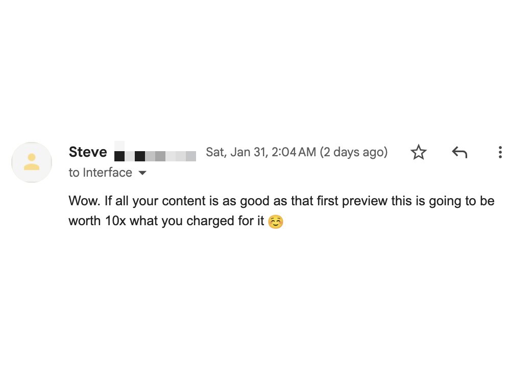 Interface Craft opens in one week. 

So you have one week left to you grab your discounted founding membership. I've got some special things in store I can't wait to share. 

Here's what members are already saying: