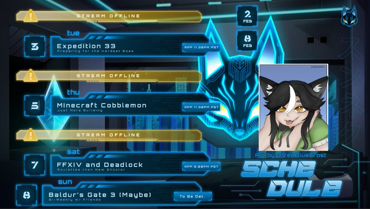 STREAM SCHEDULE THIS WEEK
Art by <a href="/VenBlueFrost/">VenVT (FUCK AI ART) Follow my BlueSky</a>