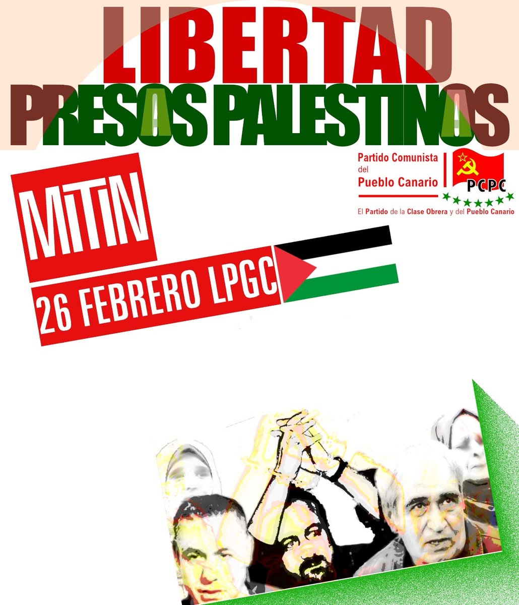 El PCPC celebrará el día 26 de febrero, en LPGC, un mitín para denunciar las condiciones brutales en las prisiones sionistas, y exigir la liberación inmediata de los presos y las presas.

¡¡¡VIVA PALESTINA LIBRE!!!