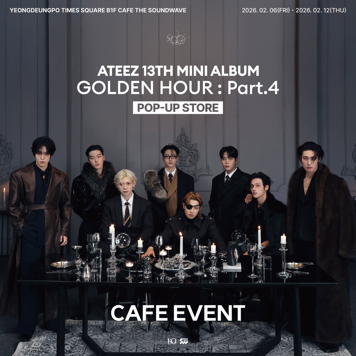 ATEEZPOPUP's tweet image. ATEEZ [GOLDEN HOUR : Part.4] POP-UP STORE
CAFE EVENT

📅 2026. 02. 06 FRI - 2026. 02. 12 THU (KST)
⏰ 매일 10:30 – 22:00 (KST)
📍 영등포 타임스퀘어 B1 사운드웨이브

@ATEEZofficial

#ATEEZ #에이티즈
#GOLDENHOUR
#GOLDENHOUR_Part4
#GOLDENHOUR_Part4_POPUP
#사운드웨이브