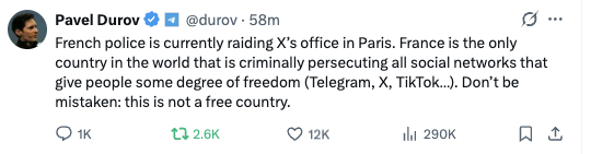 docbrandenburg's tweet photo. Pavel Durov auf X: „Die französische Polizei führt derzeit eine Razzia in den Büroräumen von X in Paris durch.“

„…Frankreich ist das einzige Land weltweit, das alle sozialen Netzwerke strafrechtlich verfolgt, die den Menschen ein gewisses Maß an Freiheit gewähren (Telegram, X, TikTok…). Täuschen Sie sich nicht: Dies ist kein freies Land.“
