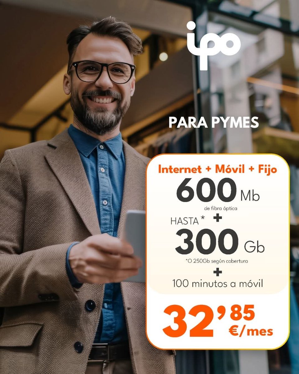 Si tienes una pyme, necesitas una conexión que esté a tu altura 
Con IPO para PYMES lo tienes todo en una sola tarifa:

✔ 600 Mb de fibra óptica
✔ Hasta 300 GB en móvil
✔ Línea fija incluida
✔ Todo por 32,85 €/mes

Porque cuando tu conexión funciona, tu negocio también.