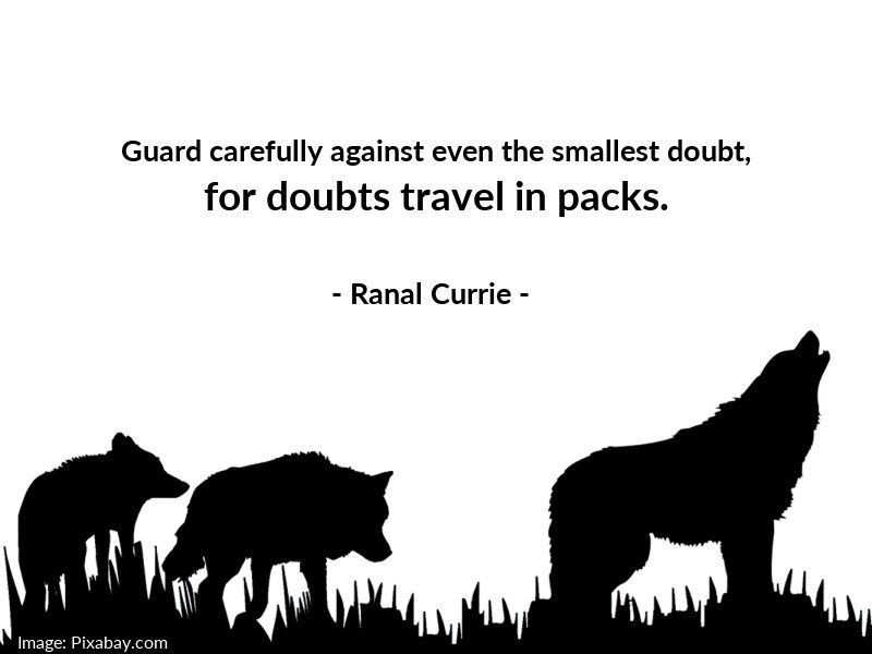 Ranal55's tweet image. Guard carefully against even the smallest doubt, for doubts travel in packs.
 
#quote #quotesmith55 #doubt #TuesdayTreasure