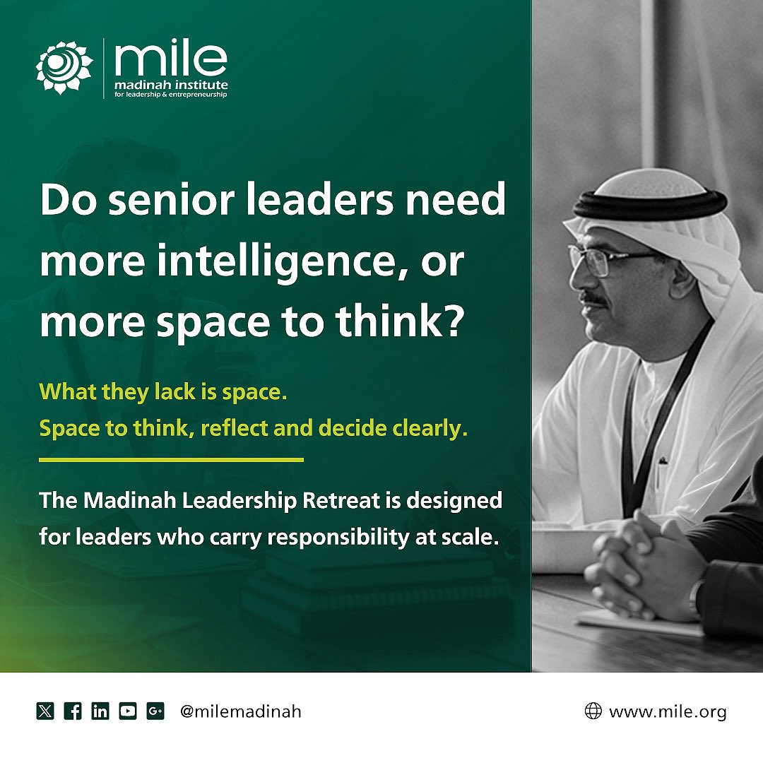 Do senior leaders need more intelligence, or more space to think?

What they lack is space.
Space to think without performance.
Space to reflect without judgement.
Space to decide without noise.

The Madinah Leadership Retreat was 
designed for leaders who carry responsibility at