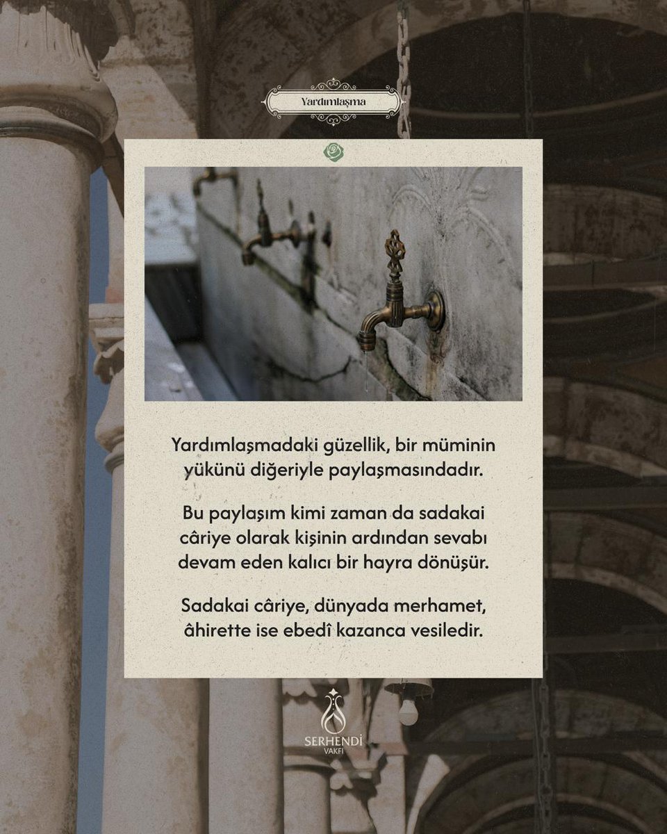 Yardımlaşmadaki güzellik, bir müminin yükünü diğeriyle paylaşmasındadır.
 
Bu paylaşım kimi zaman da sadaka‑i câriye olarak kişinin ardından sevabı devam eden kalıcı bir hayra dönüşür.
 
Sadaka‑i câriye, dünyada merhamet, âhirette ise ebedî kazanca vesiledir.

#SerhendiVakfı