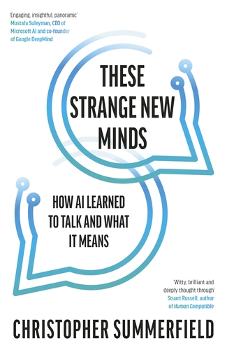 kpkelly's tweet image. 78 - These Strange New Minds: How AI Learned to Talk and What It Means, by Christopher Summerfield. Don't let AI manipulate you, write you out of history, own you. #ReadandGrow