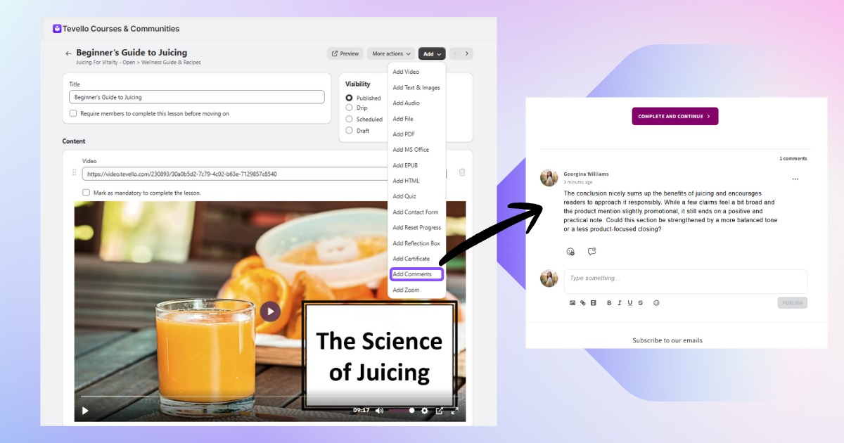 Students get stuck. Questions get lost.

Tevello’s course comments keep discussions right where learning happens fast, simple, and interactive.
