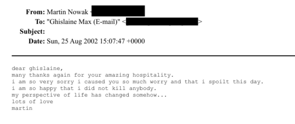 Harvard professor Martin Nowak emailed Ghislaine in 2002 to thank her for her hospitality.

Then out of nowhere: “i am so happy that i did not kill anybody.”

These files keep revealing how weird things were around that creep.