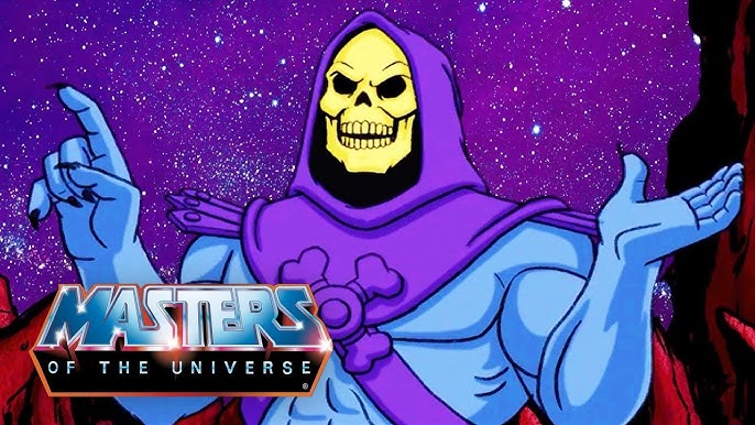 Think like Skeletor.