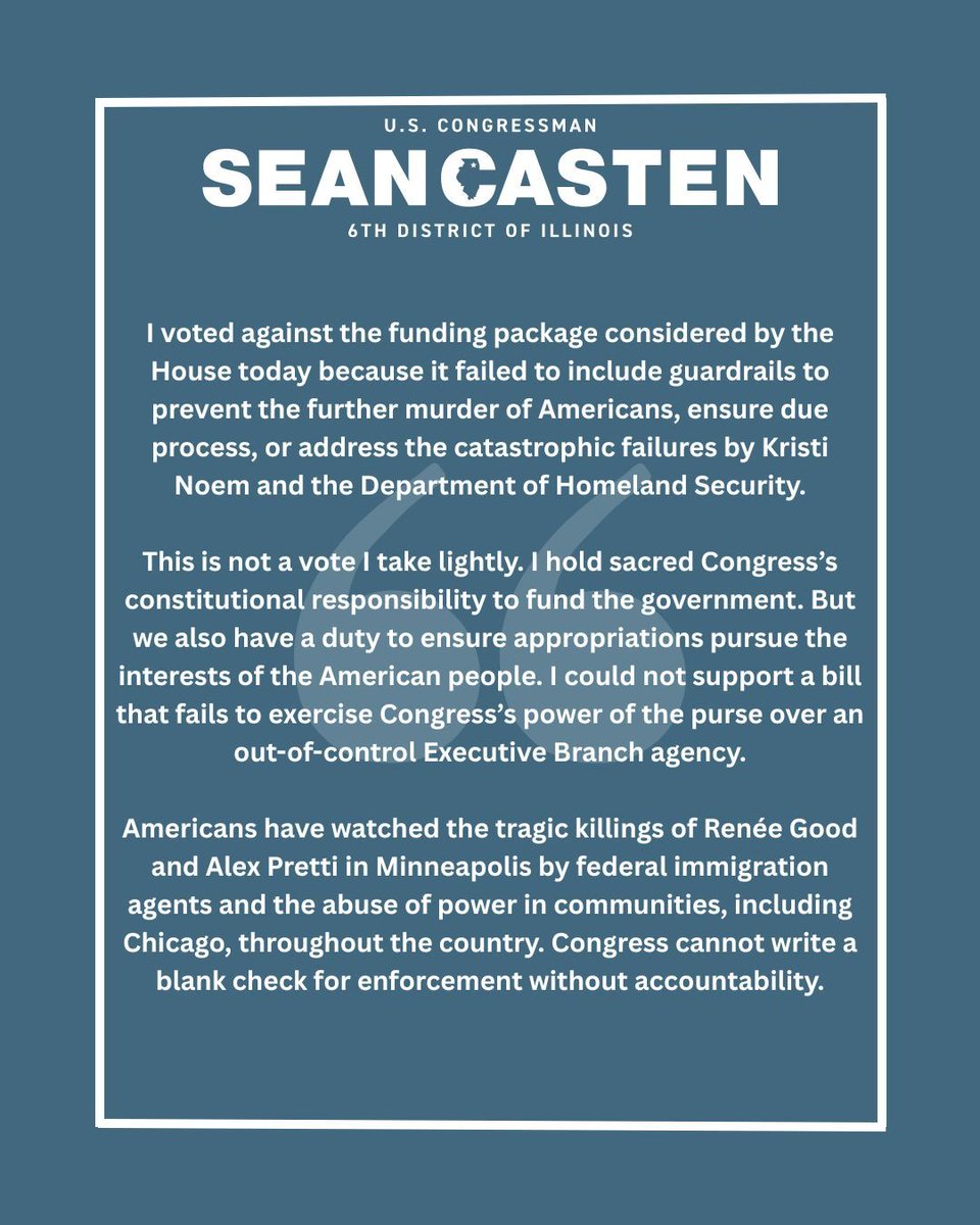 RepCasten's tweet image. I voted against the funding package considered by the House today because we must prevent the further murder of Americans, ensure due process, and address the catastrophic failures by Kristi Noem and the Department of Homeland Security.