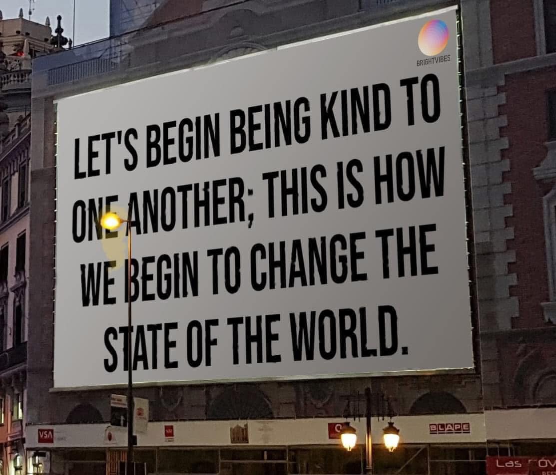 With so much uncertainty and division in the world today, I was reminded of something simple and powerful when I came across an image from a post I shared five years ago:

“Let’s begin being kind to one another — this is how we begin to change the state of the world.”

Real