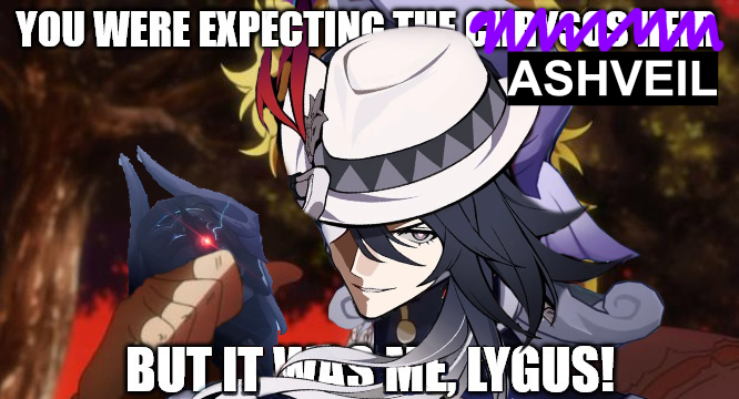 The fact that I get to do this bit a second time is astounding yet cosmically funny

Even funnier given who voices Ashveil in JP