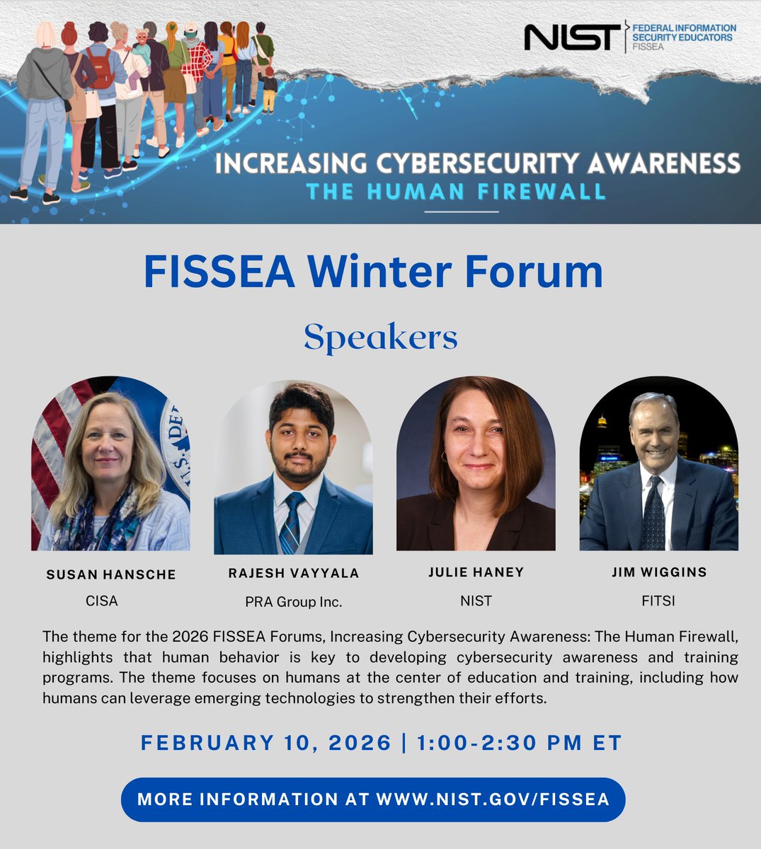 NISTcyber's tweet photo. 🛡️ Strengthening the Human Firewall: Join the FISSEA Winter Forum!

📅 Date: February 10, 2026
🕐 Time: 1:00 PM – 2:30 PM ET 
📍 Location: Virtual

We're excited to share that registration is open for the FISSEA Winter Forum on February 10, 2026! 

https://t.co/gMH16VJWhr https://t.co/HQ6AF4Lpsi