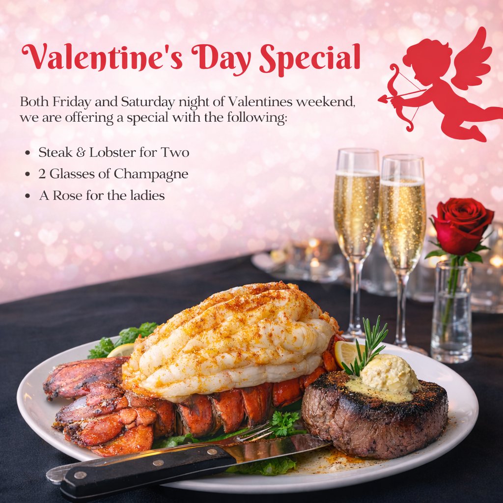 Romance Without the Stress Join us Friday &amp; Saturday of Valentine’s Day Weekend for an unforgettable evening. Steak, lobster, champagne, and a rose for the ladies. Call 573.365.3255 or reserve online.