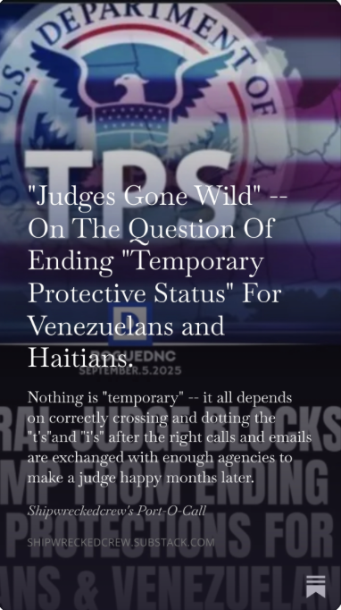 TPS comes roaring back.  SCOTUS can end this now -- if the Six Justices who originally blocked a SF District Judge can just agree as to "why" he was wrong blocking Sec. Noem.  

Paywalled but 7 day free trials are available.

RPs greatly appreciated. 

open.substack.com/pub/shipwrecke…