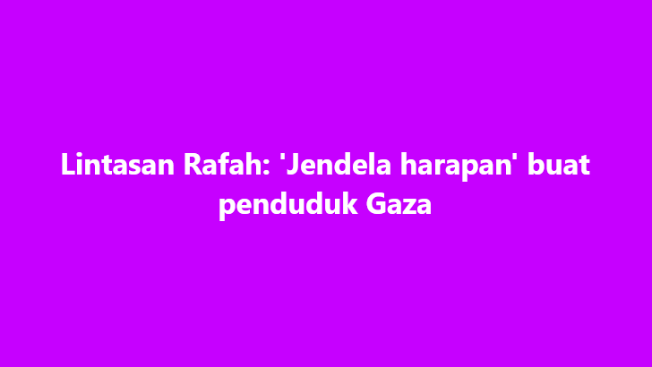 SinarOnline's tweet image. Lintasan Rafah: 'Jendela harapan' buat penduduk Gaza

“Pembukaan semula Lintasan Rafah membuka ‘jendela harapan’ buat penduduk Gaza”.

#gaza #rafah #palestin #perang 

Artikel:sinarharian.com.my/article/766689…