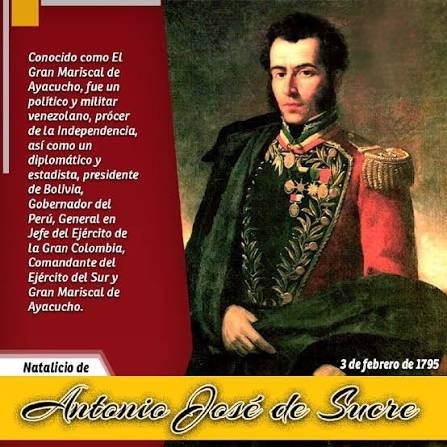 Cada 03 de febrero se celebra el natalicio del Gran Mariscal de Ayacucho Antonio José de Sucre.