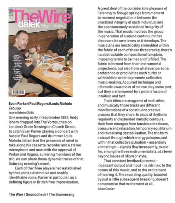 of a sound continuum that discovers its own terms as it develops… "
Read Julian Cowley’s review of Tebugo, by Evan Parker, Paul Rogers &amp; Louis Moholo, in the March issue of The Wire…
thewire.co.uk/home/