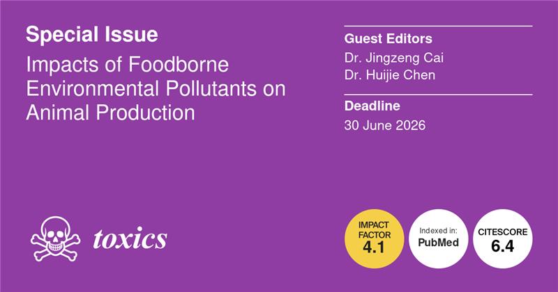 Toxics_MDPI's tweet image. #call_for_papers
Special Issue "Impacts of #Foodborne Environmental #Pollutants on Animal Production"
👤Edited by Dr. Jingzeng Cai; Dr. Huijie Chen
⏳Deadline:  30 June 2026
👉brnw.ch/21wZDGq
#foodborne_pollutants #metabolic_diseases #environmental_toxicology