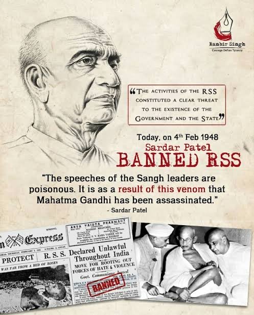RSS தடை : அன்று 4 பிப்ரவரி 1948 இதே நாள் இந்தியாவின் முதல் உள்துறை அமைச்சர் சர்தார் வல்லபாய் பட்டேல் அவர்கள், RSS
ராஷ்ட்ரிய ஸ்வயம்சேவக் சங்கம் மீது விதித்த தடை இந்திய அரசின் தேசிய பாதுகாப்பு நடவடிக்கை ஆகும்.

RSS மீதான குற்றச்சாட்டுகள்

"RSS ஒரு communal organisation"
"RSS