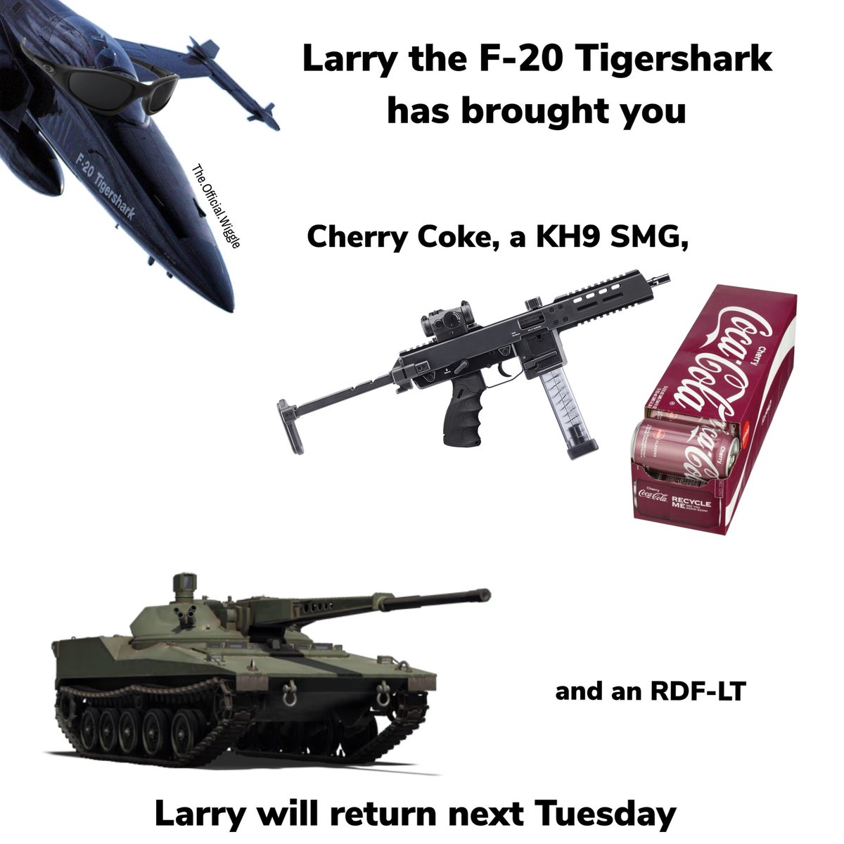 Larry the F-20 has arrived with your weekly gifts!
He says you have work to do.