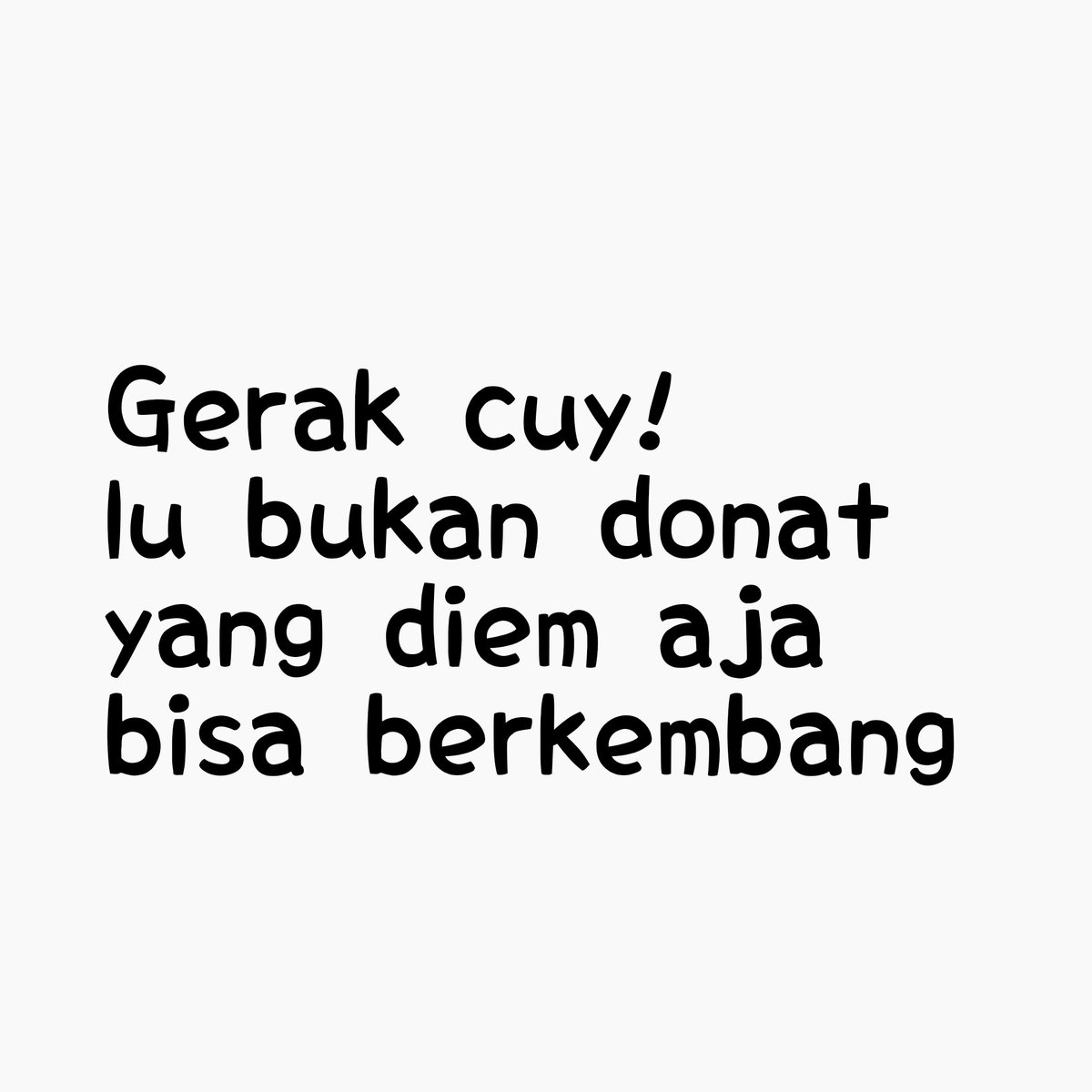 Ayo gerak jgn diem aja