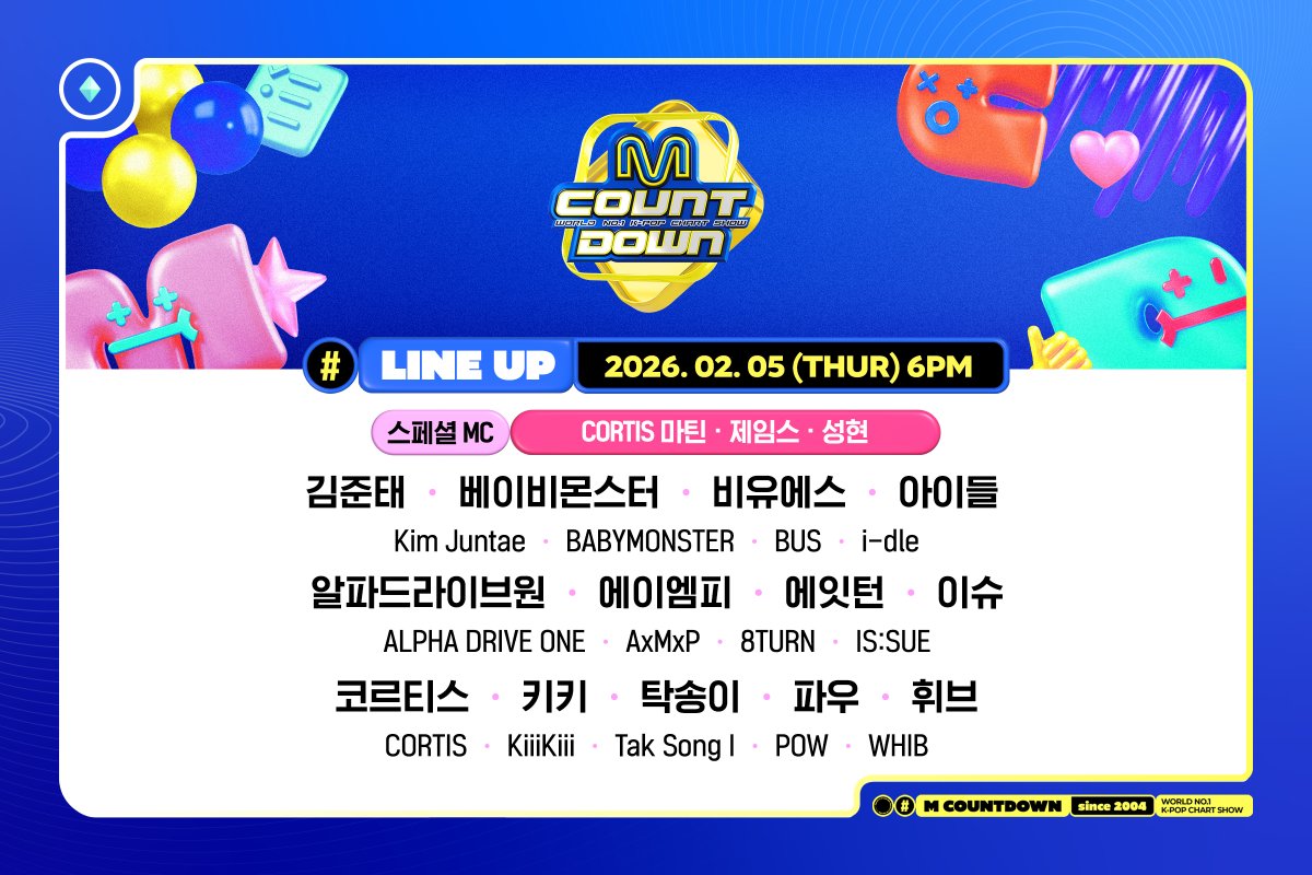 MnetMcountdown's tweet image. [#MCOUNTDOWN] EP.914 Line up
✨ 스페셜 MC : CORTIS 마틴 · 제임스 · 성현

김준태/BABYMONSTER/BUS/i-dle (아이들)/ALPHA DRIVE ONE/AxMxP (에이엠피)/8TURN(에잇턴)/IS:SUE/CORTIS/KiiiKiii/탁송이/POW (파우)/WHIB