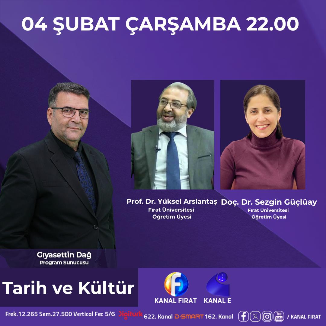 Bölümümüz öğretim üyelerinden Prof. Dr. Yüksek Arslantaş ve Doç. Dr. Sezgin Güçlüay 04.02.2026 Çarşamba saat 22:00'da Kanal Fırat'ta Tarih ve Kültür programına konuk olacaklardır.