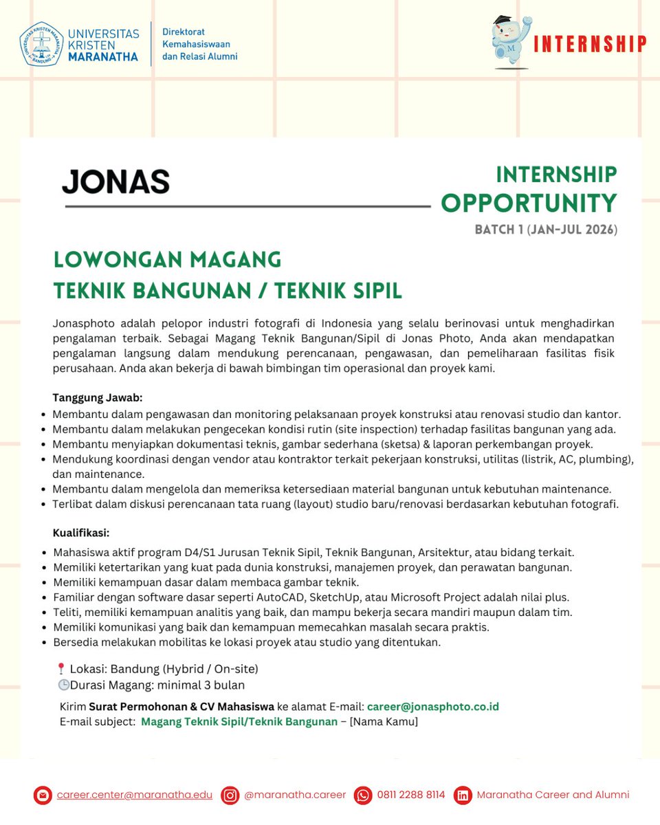 [INTERNSHIP - Jonas Photo]

Magang Teknik Bangunan / Teknik Sipil

Kirim surat permohonan dan CV ke career@jonasphoto.co.id
Subject: Magang Teknik Sipil/Teknik Bangunan - [Nama]

Untuk informasi lowongan kerja, follow sosial media kami
<a href="/maranatha/">Maranatha Volunteers International</a>.career
#alumnimaranatha
