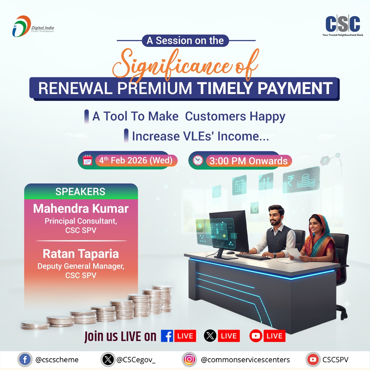 CSCegov_'s tweet photo. A Session on the SIGNIFICANCE OF RENEWAL PREMIUM TIMELY PAYMENT...

A Tool To Make Customers Happy &amp; Increase VLEs' Income...

📅4th February 2026 (Today)
⏰ 3:00 PM Onwards

#CSC #DigitalIndia #CSCInsuranceService #InsuranceService #InsuranceRenewal #DigitalTransformation https://t.co/VXQcQS0vbp
