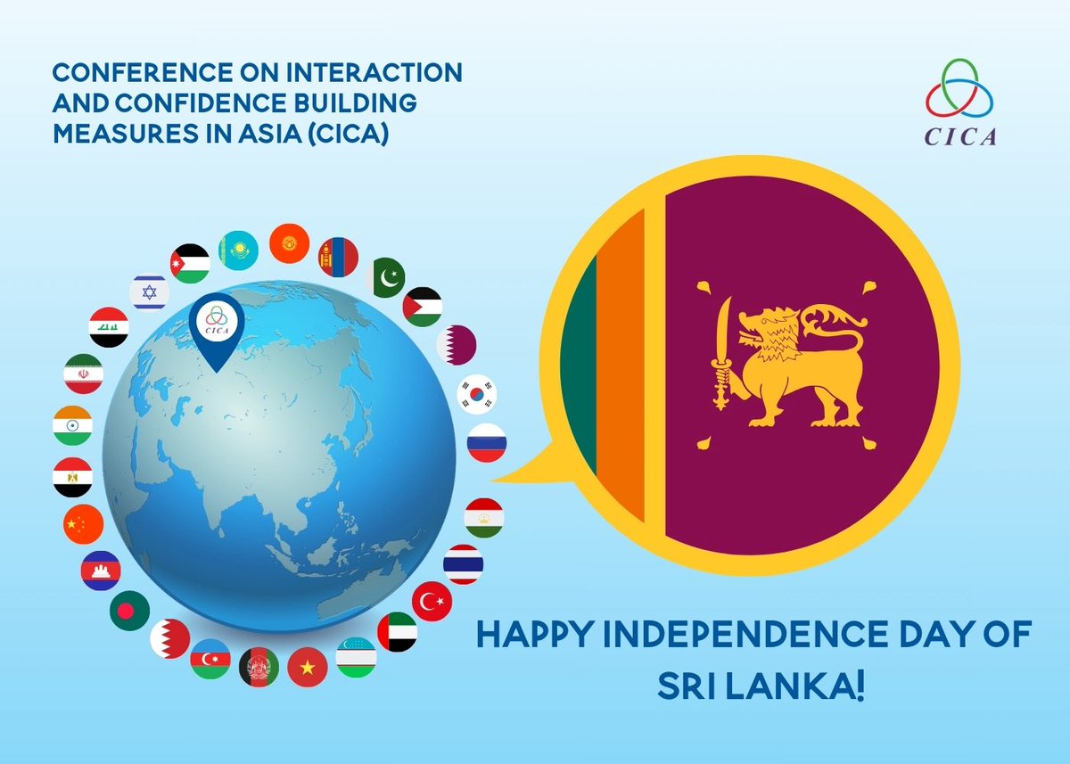 CicaSecretariat's tweet photo. #CICASecretariat conveys warm congratulations to #SriLanka on occasion of its Independence Day! 🇱🇰
As valued #MemberState of #CICA, Sri Lanka has demonstrated resilience & sustained commitment to progress through constructive engagement in #CICAprocess. Secretariat highly appreciates 🇱🇰’s contribution to advancement of #CBMs & looks forward to further consolidating #cooperation in support of #peace & sustainable development in #Asia
Secretariat extends best wishes for well-being & prosperity to Government & people of Democratic Socialist Republic of Sri Lanka!