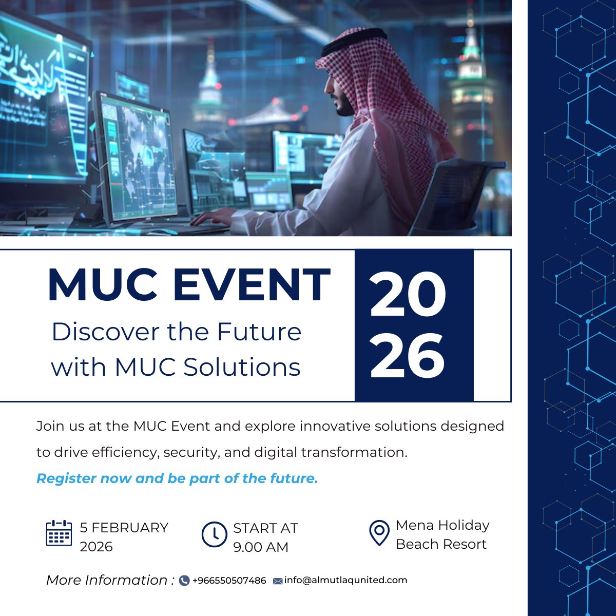 Join us at the MUC Event and explore innovative solutions designed to drive efficiency, security, and digital transformation.
📅 Date: 5 February 2026
📍 Location: Mena Holiday Beach Resort
