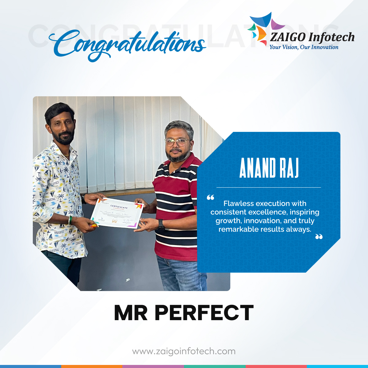 👑 Mr. Perfect Award – Zaigo

Consistency, professionalism, and excellence—perfectly balanced.

Congratulations to our Mr. Perfect 🎉
🏆 Anand Raj

Well deserved and well earned! 👏

#MrPerfect #ZaigoTeam #ExcellenceAward #EmployeeOfTheMoment #ProudTeam