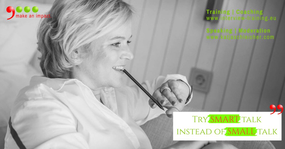 Try Smart talk instead of smalltalk.

#impactfulcommunication #katjaschleicher