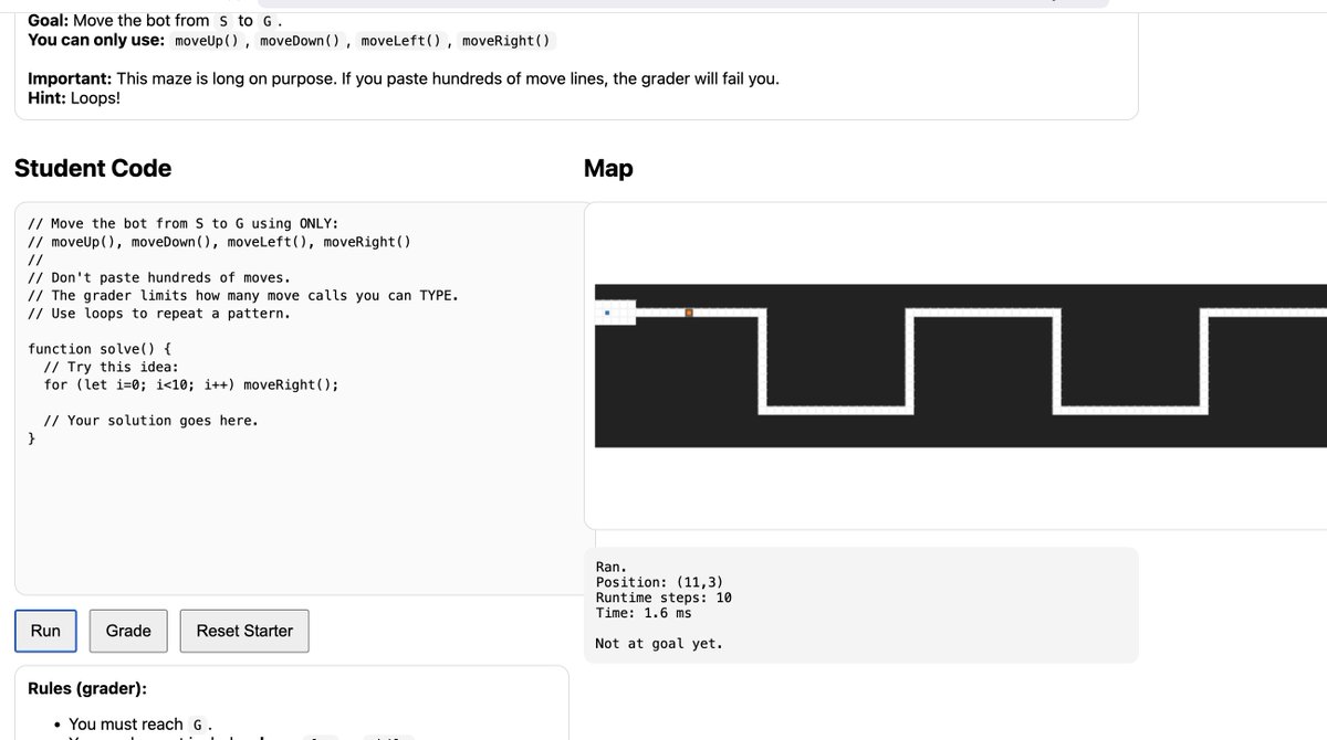 The trick to allowing AI in education is to give students tasks where AI can't fully solve the problem. 

Ex: To tech kiddos for loops, the most AI resistant activity is guiding a player on a 2D map using code.

Bonus: I used AI to generate the activity