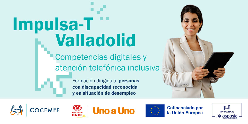 Impulsa-T tu futuro profesional en Valladolid 🚀

¡Adquiere competencias digitales y en atención telefónica inclusiva!

✅ Formación presencial
✅ Prácticas formativas
✅ Enfocada en tu inserción laboral

Dirigido a personas con discapacidad reconocida y en situación de