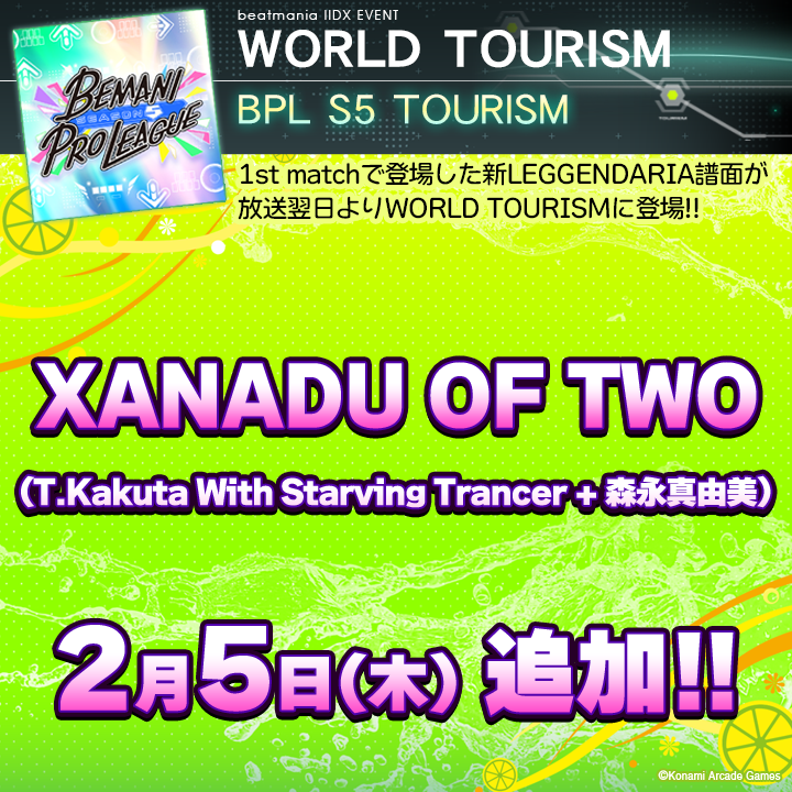 【イベントのお知らせ】
本日のBPLS5のレギュラーステージ第10試合 1st matchで登場した新LEGGENDARIA譜面「XANADU OF TWO」が、2/5(木)よりWORLD TOURISMにて登場！熱い試合を繰り広げた楽曲に挑戦してみよう！
#IIDX #BPLS5