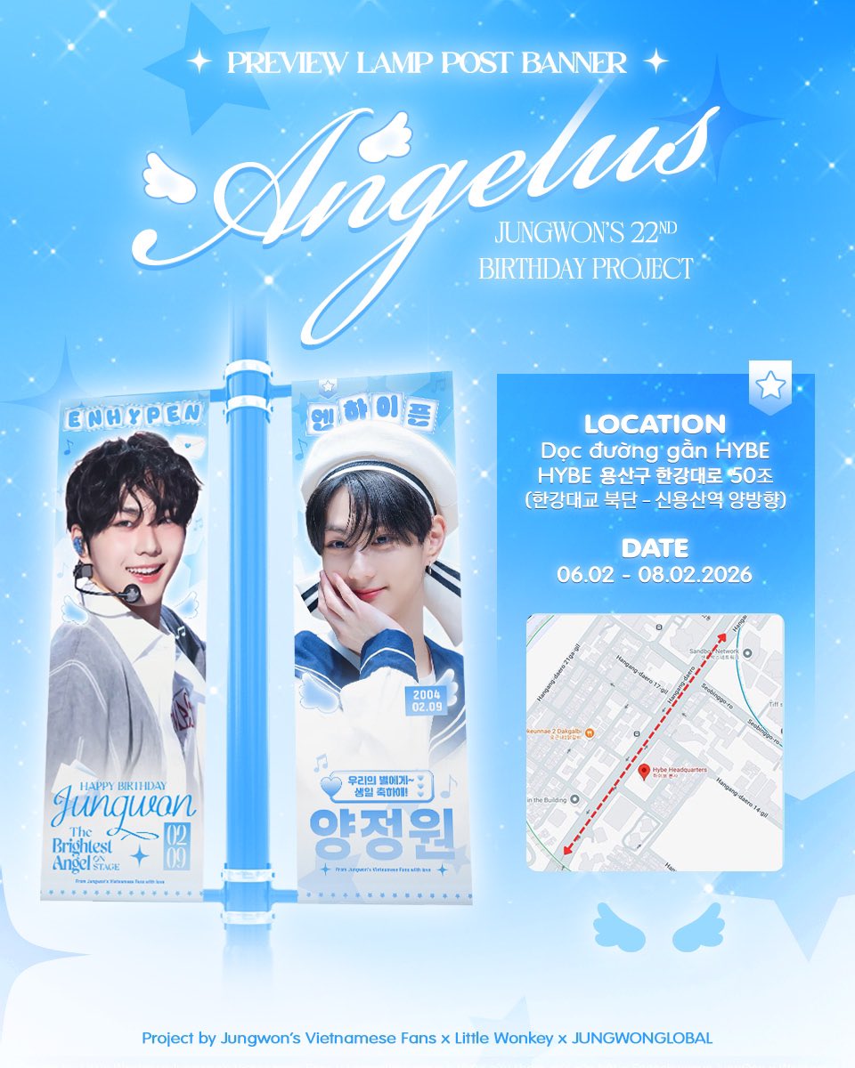 𝐀𝐍𝐆𝐄𝐋𝐔𝐒 - #JUNGWON's 22nd Birthday Project

Part 3. Lamp Post Banner

📍Near HYBE / HYBE 용산구 한강대로 50조 (한강대교 북단 - 신용산역 양방향)
📆 02/06-08

— in collab with <a href="/JUNGWONGLOBAL/">ENHYPEN JUNGWON GLOBAL</a>  

Path Lit With Love For Jungwon
#LampPostLoveForJungwon
#정원 #ENHYPEN #엔하이픈